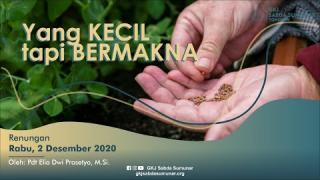 Embedded thumbnail for Yang Kecil yang Bermakna - Renungan Rabu, 2 Desember 2020